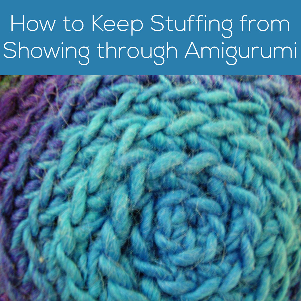 How to Keep Stuffing from Showing through Amigurumi - Shiny Happy World