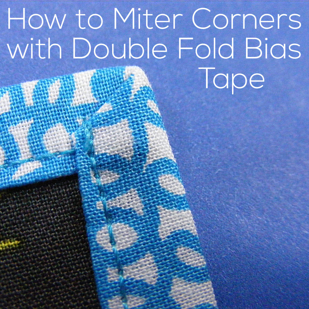 How to Miter Corners with Double-Fold Bias Tape – video - Shiny Happy World