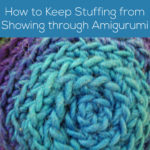 How to Keep Stuffing from Showing through Amigurumi - tips from Shiny Happy World