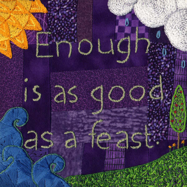 Enough is as good as a feast - embroidery