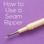 How to Use a Seam Ripper