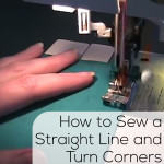 How to Sew a Straight Line and Turn Corners - a video tutorial