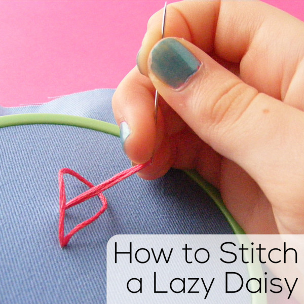 How to Stitch a Lazy Daisy - embroidery video