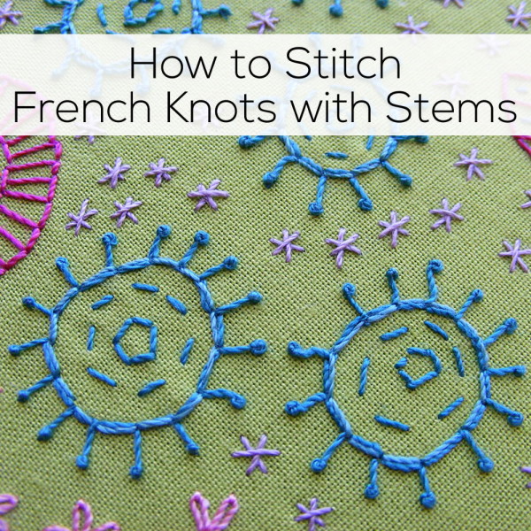 How to Stitch French Knots with Stems - video tutorial
