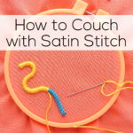 How to Couch with Satin Stitch - a video tutorial from Shiny Happy World