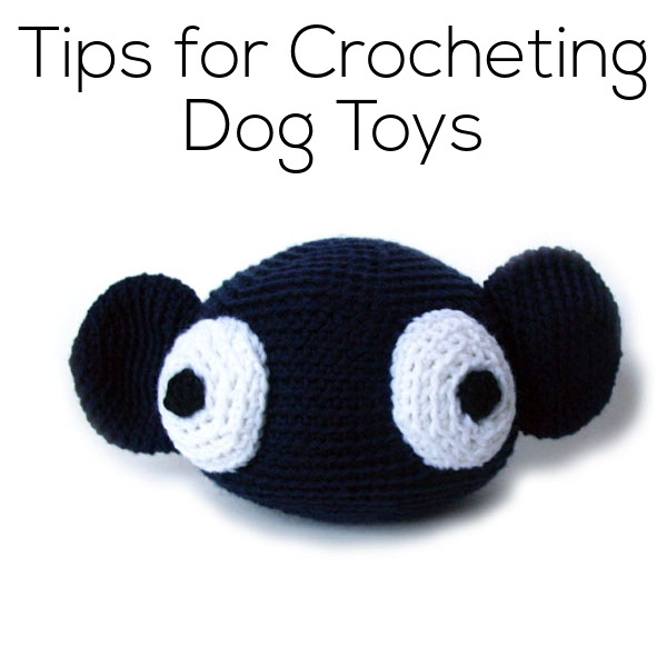Tips for Crocheting Dog Toys - from Shiny Happy World