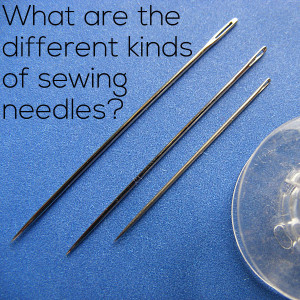 What are the different kinds of sewing needles? - Shiny Happy World