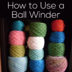 How to Use a Ball Winder - a video from FreshStitches and Shiny Happy World