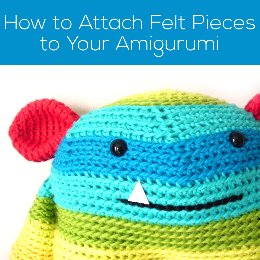 How to attach felt to your amigurumi - Shiny Happy World
