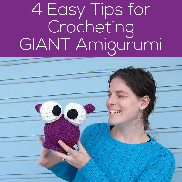 4 Tips for Crocheting Giant Amigurumi - from Shiny Happy World