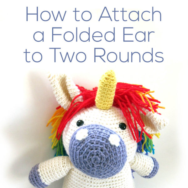 How to Attach a Folded Ear to Two Rounds - tutorial from Shiny Happy World and FreshStitches