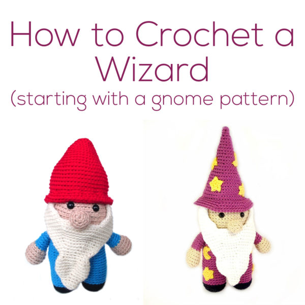 How to Crochet a Wizard - starting with a gnome pattern - tutorial from FreshStitches and Shiny Happy World