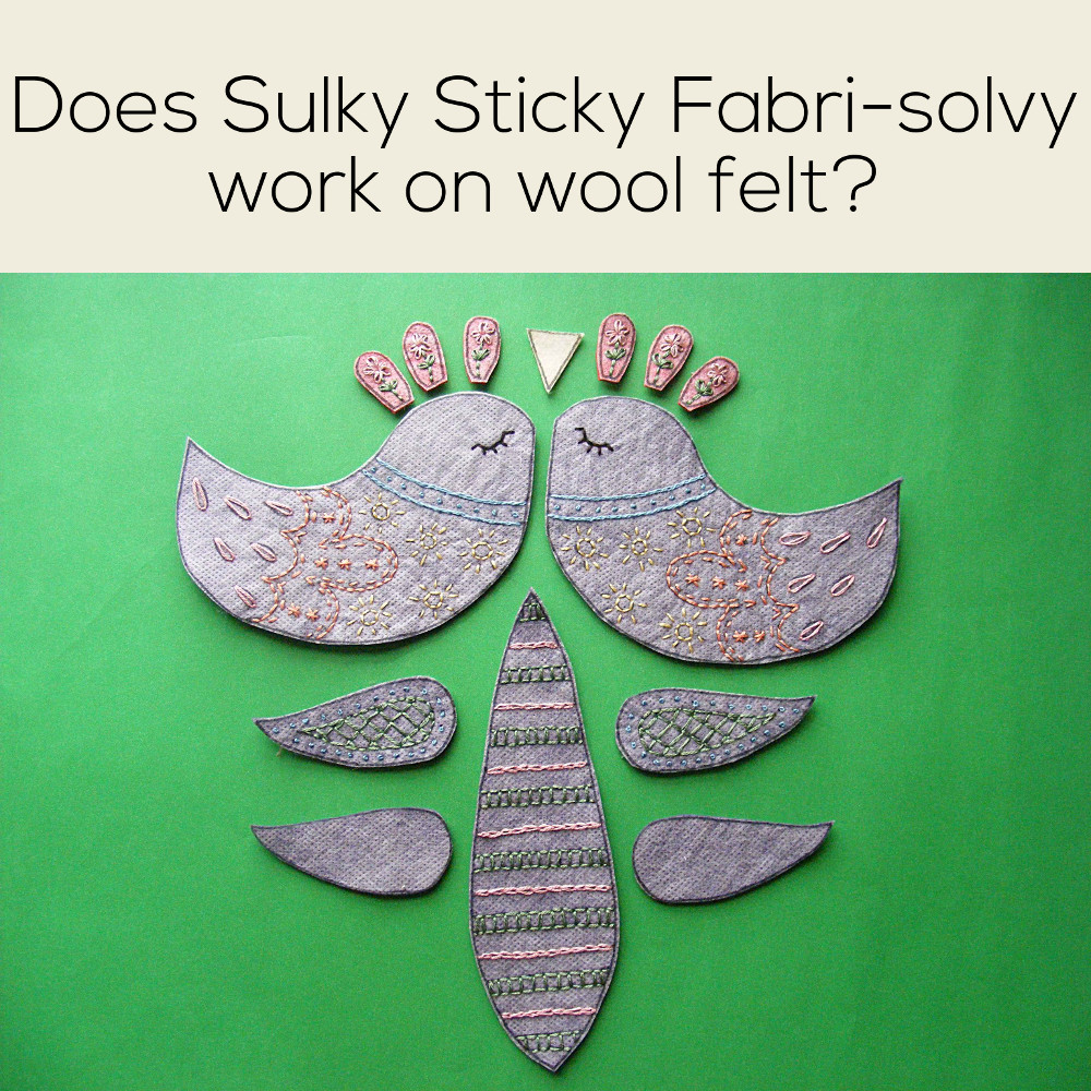 Does The Magical Embroidery Stuff work on wool felt? - Shiny Happy World