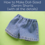 How to Make Doll-Sized Denim Shorts with all those cool details - a tutorial from Shiny Happy World