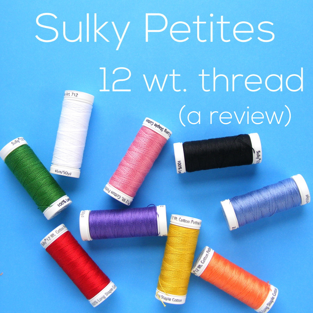 Embroidery Thread Review – 12 wt. Sulky Cotton Petites - Shiny