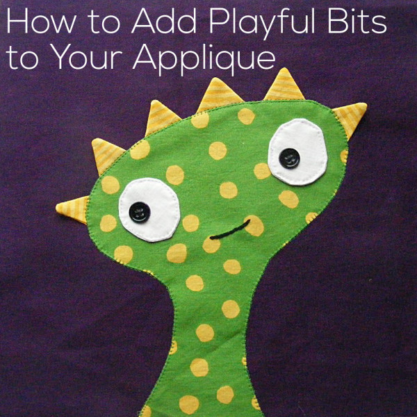 How to Add Playful Bits to Your Applique