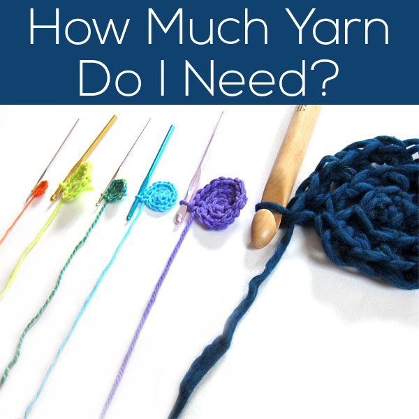 How Much Yarn Do I Need - how to calculate yarn needed for any crochet pattern