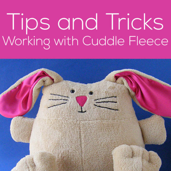 Tips and Tricks for Working with Cuddle Fleece - from Shiny Happy World