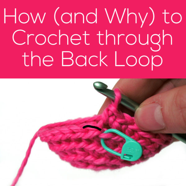 How (and why) to Crochet through the Back Loop - from FreshStitches and Shiny Happy World