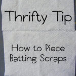 Thrifty Tip - How to Piece Batting Scraps
