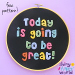 Today is going to be great! Free pattern from Shiny Happy World.