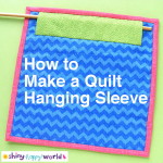 How to Make a Quilt Hanging Sleeve - a tutorial from Shiny Happy World