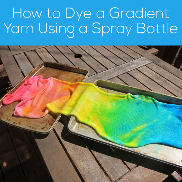 How to Dye a Gradient Yarn Using a Spray Bottle - tutorial from FreshStitches and Shiny Happy World
