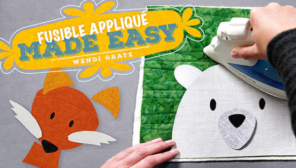 Craftsy Class - Fusible Appliqué Made Easy