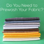 Do You Need to Prewash Your Fabric?