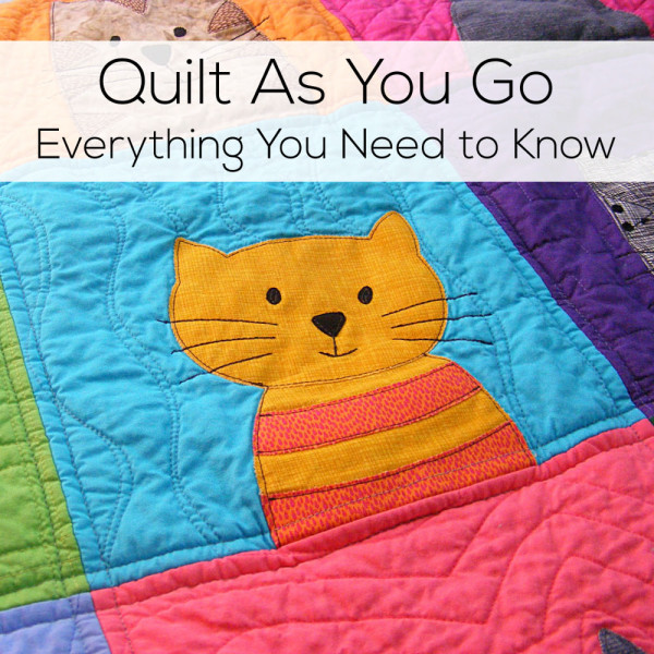 Quilt As You Go - everything you need to know in one handy place