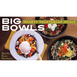 Big Bowls: Hearty Vegetarian Meals