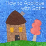 How to Applique with Satin - tips and tricks from Shiny Happy World