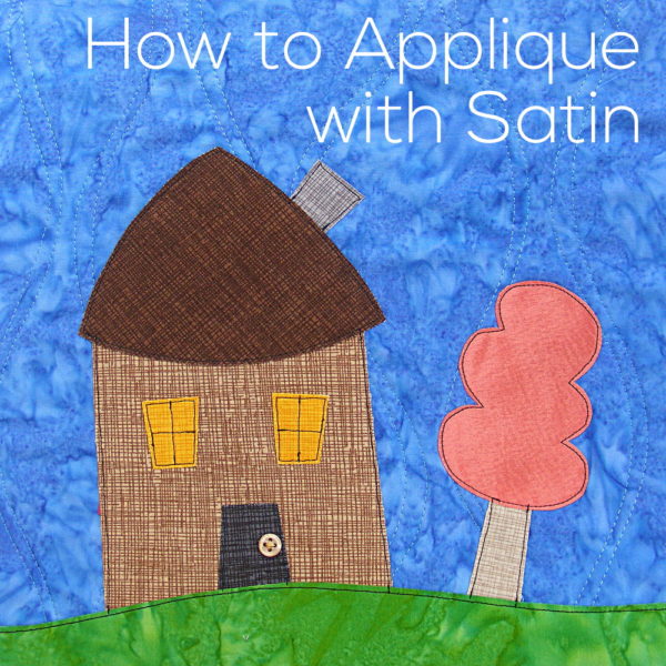 How to Applique with Satin - tips and tricks from Shiny Happy World