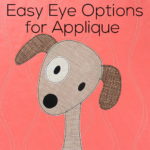 Easy Eye Options for Applique - a tutorial from Shiny Happy World