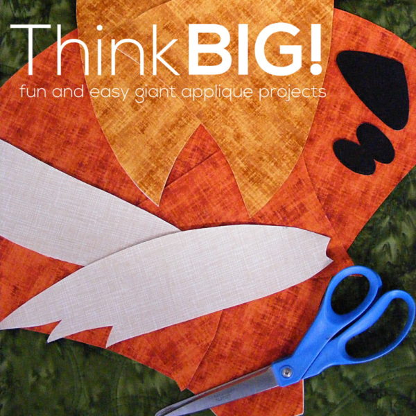 Think BIG! Fun and Easy Giant Applique Class from Shiny Happy World