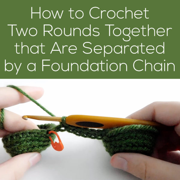 How to Crochet Together Two Roun ds Separated by a Foundation Chain - video tutorial from Shiny Happy World