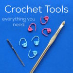 Crochet Tools - everything you need to get started, from Shiny Happy World