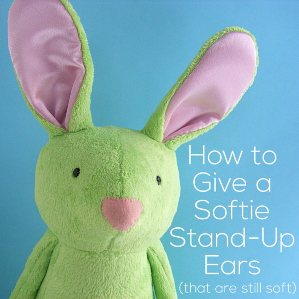 Green stuffed bunny on a blue background. Text reads: How to Give Your Stuffed Animal Ears that Stand Up but Are Still Soft