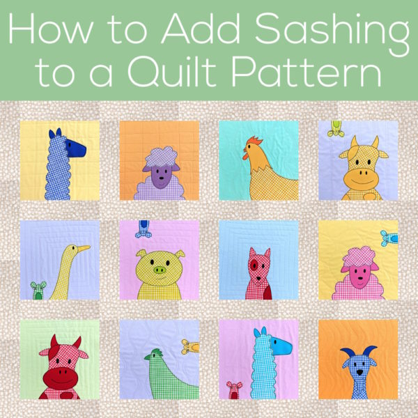 Pastel quilt with applique farm animals, demonstrating adding sashing to a quilt pattern.
