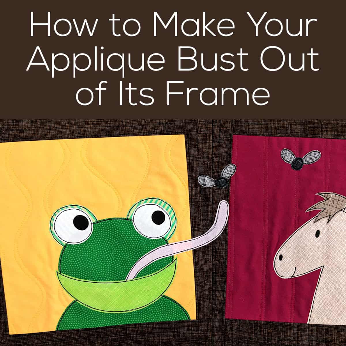 How to Make Your Applique Bust Out of Its Frame video tutorial