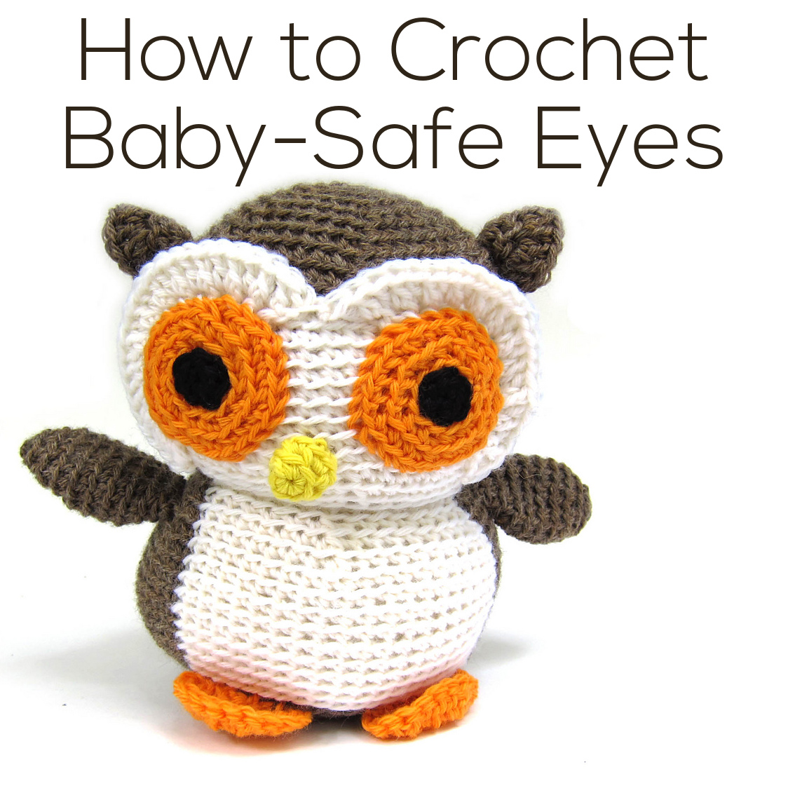 Crocheting baby-safe eyes for amigurumi - Shiny Happy World