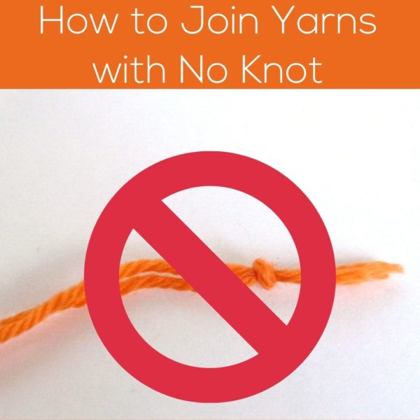 How to Join Yarns with No Knot - Three Ways