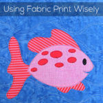 Using Fabric Print Wisely in Applique