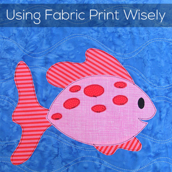 ing Fabric Print Wisely - applique fish showing using a striped fabric for the fins and tail