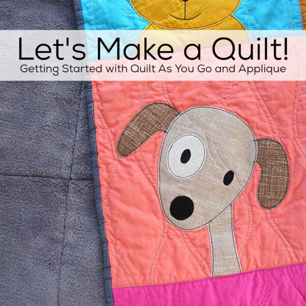 Quilt block of a cute dog face with perky ears and a spot on one eye. Text reads: Let's Make a Quilt! Getting Started with Quilt As You Go and Applique